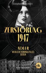 Zerstörung, 1947 - Adler, weibliche Kriminalpolizei, Berlin