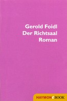 Gerold Foidl: Der Richtsaal 