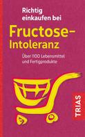 Thilo Schleip: Richtig einkaufen bei Fructose-Intoleranz ★★★