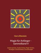Harry Eilenstein: Magie für Anfänger - Sammelband V 