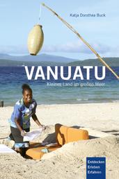Vanuatu - Kleines Land im großen Meer