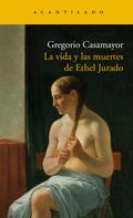 Gregorio Casamayor Pérez: La vida y las muertes de Ethel Jurado 