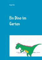 Jürgen Rabe: Ein Dino im Garten 
