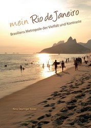 Mein Rio de Janeiro - Brasiliens Metropole der Vielfalt und Kontraste