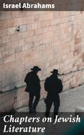Israel Abrahams: Chapters on Jewish Literature 