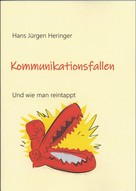 Hans Jürgen Heringer: Kommunikationsfallen 