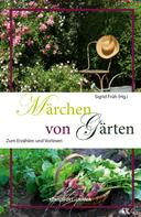 Sigrid Früh: Märchen von Gärten 