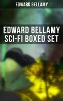 Edward Bellamy: Edward Bellamy Sci-Fi Boxed Set 