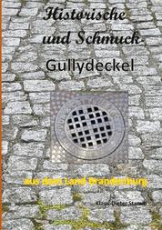 Historische und Schmuck-Gullydeckel aus dem Land Brandenburg - mit Reisehinweisen