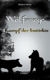 Wolfswege 3 - Kampf der Instinkte