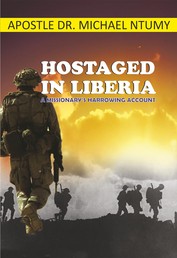 Hostaged in Liberia - A Missionary's Harrowing Account