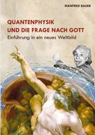 Manfred Bauer: Quantenphysik und die Frage nach Gott ★★★★