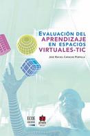 José Rafael Capacho Portilla: Evaluación del aprendizaje en espacios virtuales-TIC 