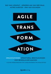 Agile Transformation - Organisationen strukturell beschleunigen und beweglicher machen