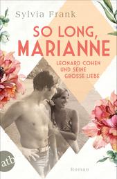 So long, Marianne – Leonard Cohen und seine große Liebe - Roman