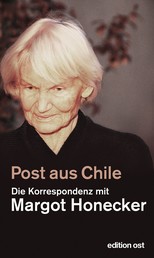 Post aus Chile - Die Korrespondenz mit Margot Honecker