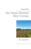 Susanne Wirtz: Der blaue Himmel über Corona 