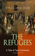 Arthur Conan Doyle: THE REFUGEES – A Tale of Two Continents (Historical Novel) 