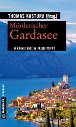 Mörderischer Gardasee - 11 Krimis und 136 Freizeittipps