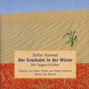 Der Grashalm in der Wüste - Die Taggeschichten