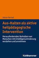 Heiner Bartelt: Aus-Halten als aktive heilpädagogische Intervention 