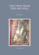 Gordon Roberts: The View from the Ant Hill 