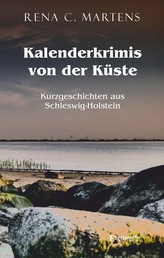 Kalenderkrimis von der Küste - Kurzgeschichten aus Schleswig-Holstein