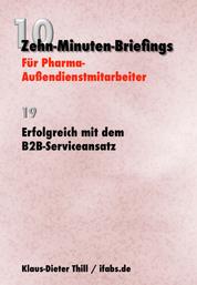 Erfolgreich mit dem B2B-Serviceansatz - Zehn-Minuten-Briefings für Pharma-Außendienstmitarbeiter