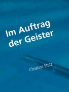 Christine Stutz: Im Auftrag der Geister ★★★★★