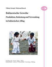 Balinesische Gewebe - Produktion, Bedeutung und Verwendung im balinesischen Alltag