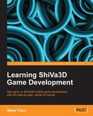 Wade Tracy: Learning ShiVa3D Game Development 