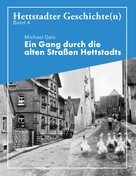Mike Geis: Ein Gang durch die alten Straße Hettstadts 