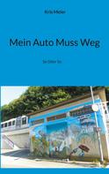 Kris Meier: Mein Auto Muss Weg 