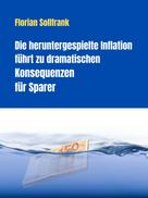 Florian Sollfrank: Die heruntergespielte Inflation führt zu dramatischen Konsequenzen für Sparer 