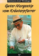 Hermann-Josef Weidinger: Guter Morgentip vom Kräuterpfarrer ★★★★★