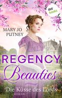 Mary Jo Putney: Regency Beauties - Die Küsse des Lords ★★★★