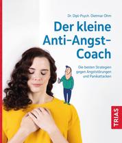 Der kleine Anti-Angst-Coach - Die besten Strategien gegen Angststörungen und Panikattacken
