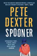 Pete Dexter: Spooner 