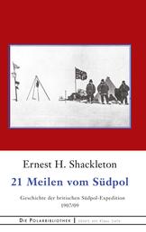 21 Meilen vom Südpol - Die Geschichte der britischen Südpol-Expedition 1907/09