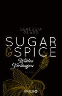 Seressia Glass: Sugar & Spice - Wildes Verlangen ★★★★