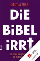 Christian Schüle: Die Bibel irrt ★★★