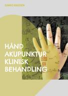 Sumiko Knudsen: Hånd Akupunktur Klinisk Behandling 