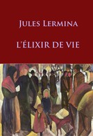 Jules Lermina: l'elixir de vie 