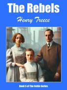 Henry Treece: The Rebels 