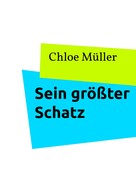 Chloe Müller: Sein größter Schatz 