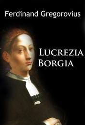 Lucrezia Borgia - Wie sie wirklich war