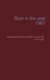 Born in the year 1967 - Astrological character profiles for every day of the year