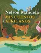 Nelson Mandela: Mis cuentos africanos 
