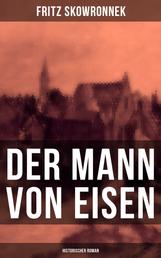 Der Mann von Eisen (Historischer Roman) - Aus der Zeit um den Ausbruch des ersten Weltkrieges