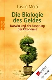 Die Biologie des Geldes - Darwin und der Ursprung der Ökonomie